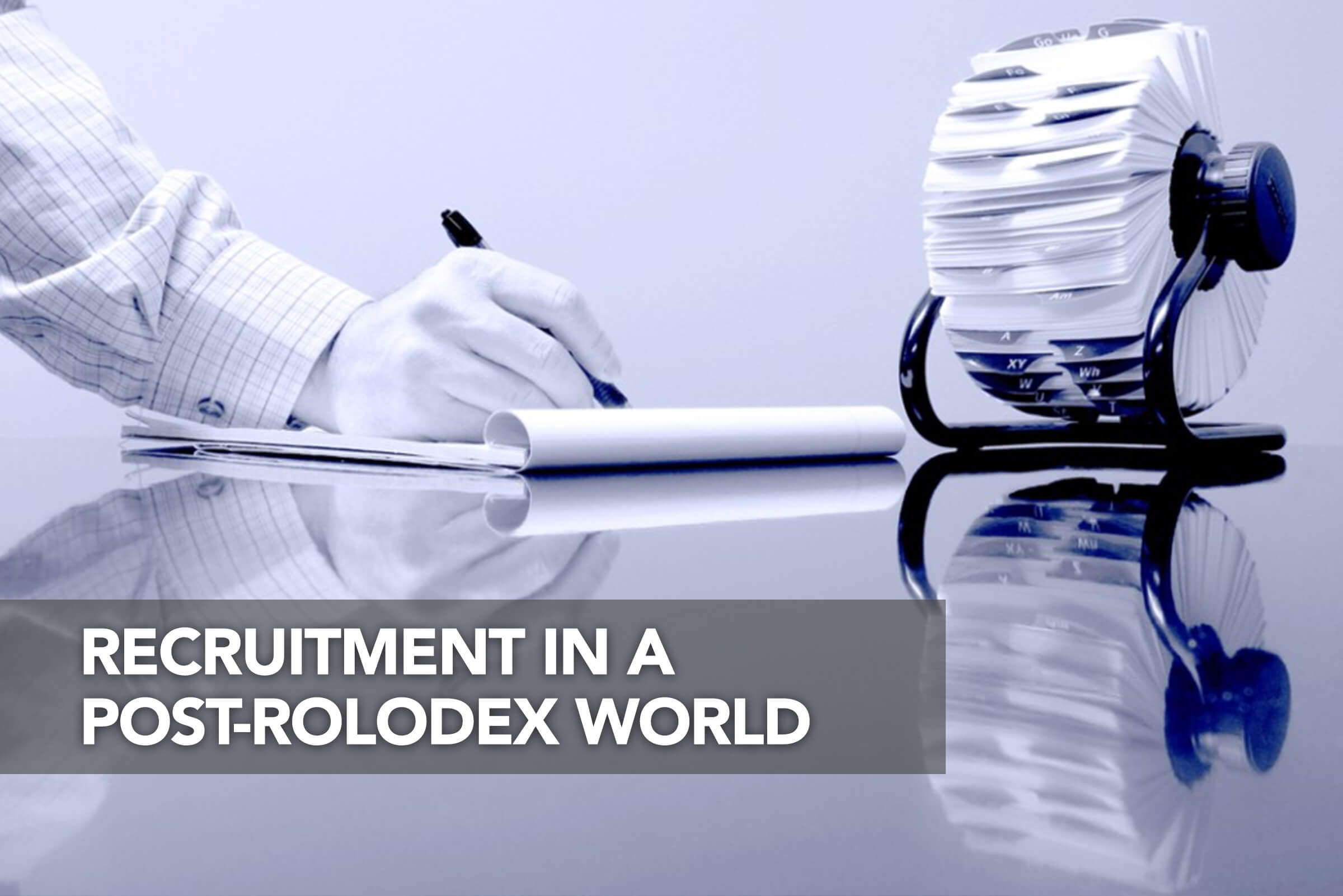 Recruitment In A Post-Rolodex World