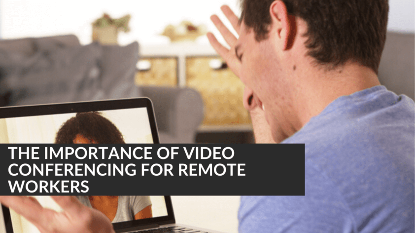 The Importance Of Video Conferencing For Remote Workers