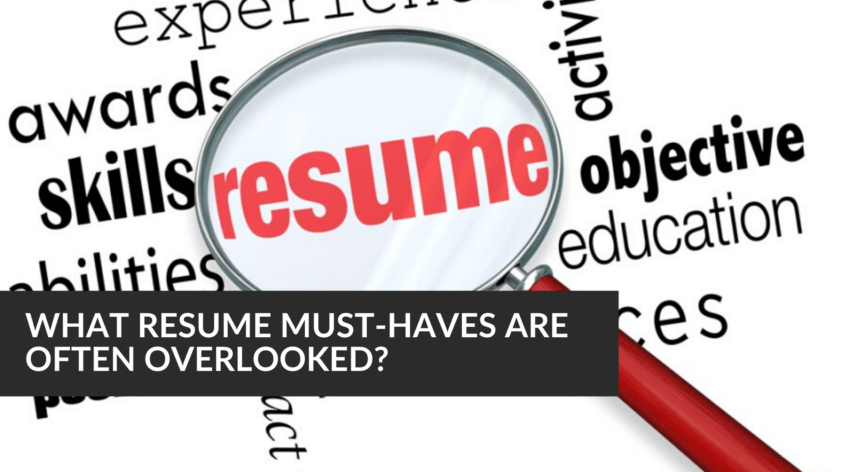 What Resume Must-Haves Are Often Overlooked?