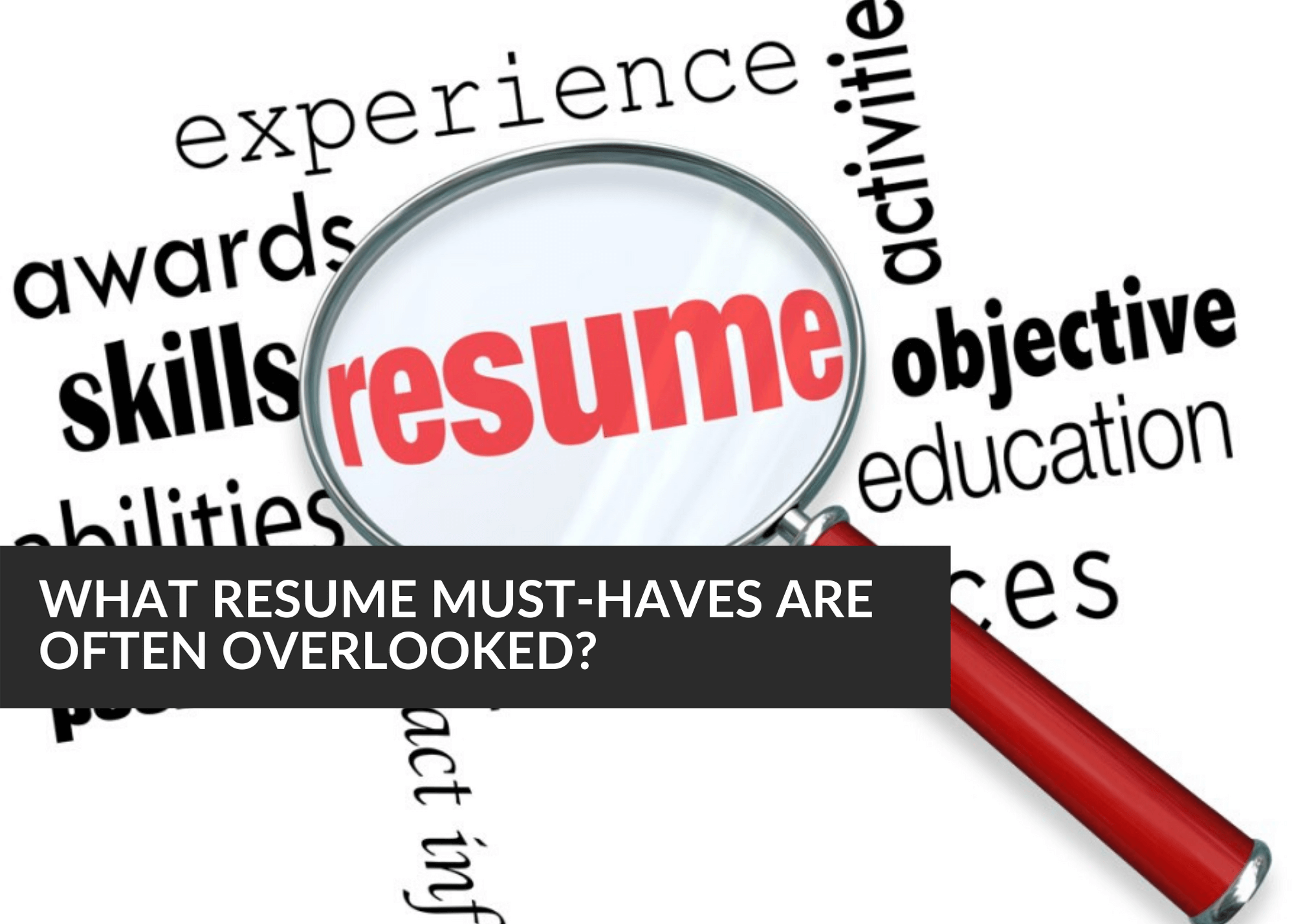 What Resume Must-Haves Are Often Overlooked?