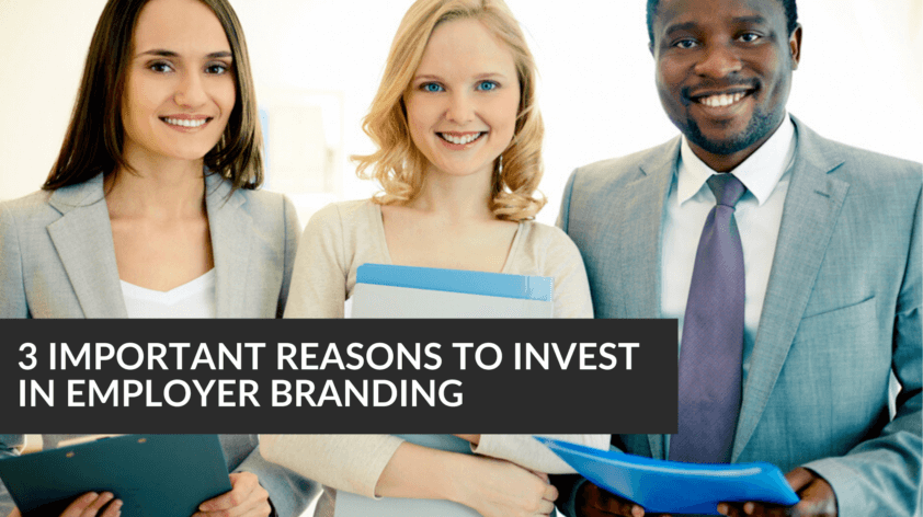 3 Important Reasons To Invest In Employer Branding