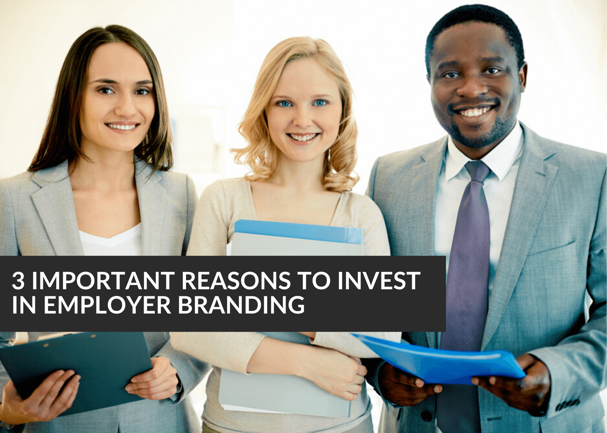 3 Important Reasons To Invest In Employer Branding